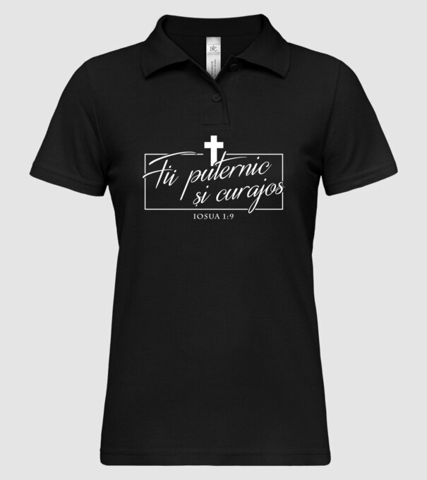 Fii puternic și curajos. Iosua 1:9 model negru pe tricou