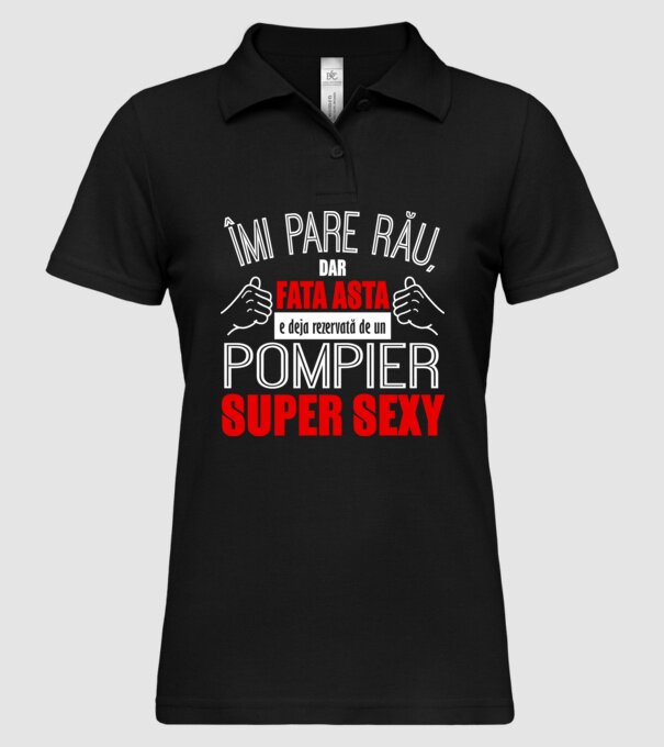 Îmi pare rău, dar fata asta e deja rezervată de un POMPIER super sexy model negru pe tricou