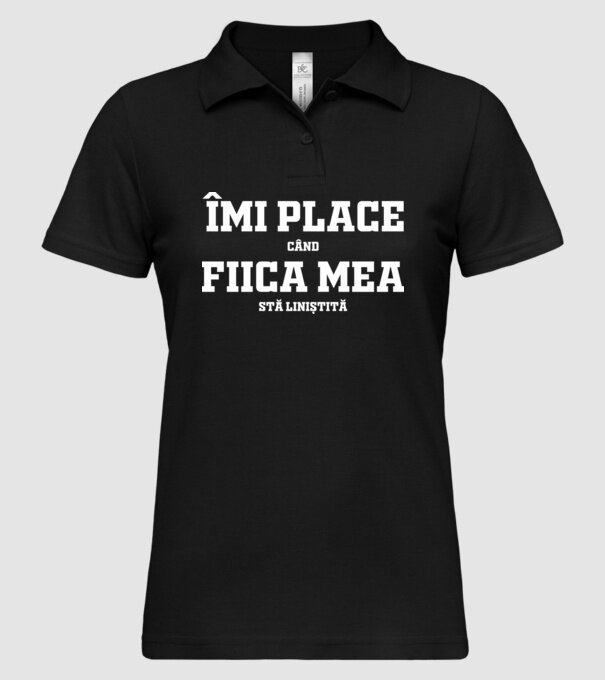 mi place când fiica mea stă liniștită model negru pe tricou