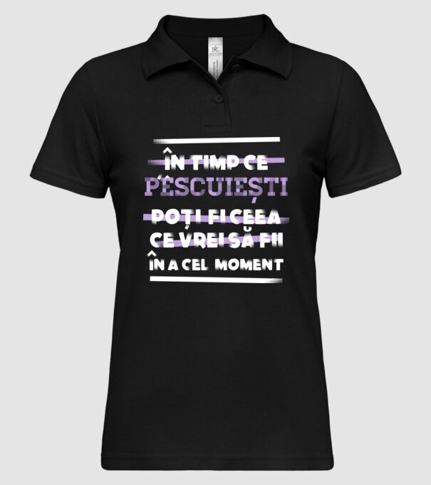 în timp ce pescuiești poți fi ceea ce vrei să fii - în acel moment model negru pe tricou