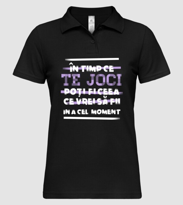 în timp ce te joci poți fi ceea ce vrei să fii - în acel moment model negru pe tricou