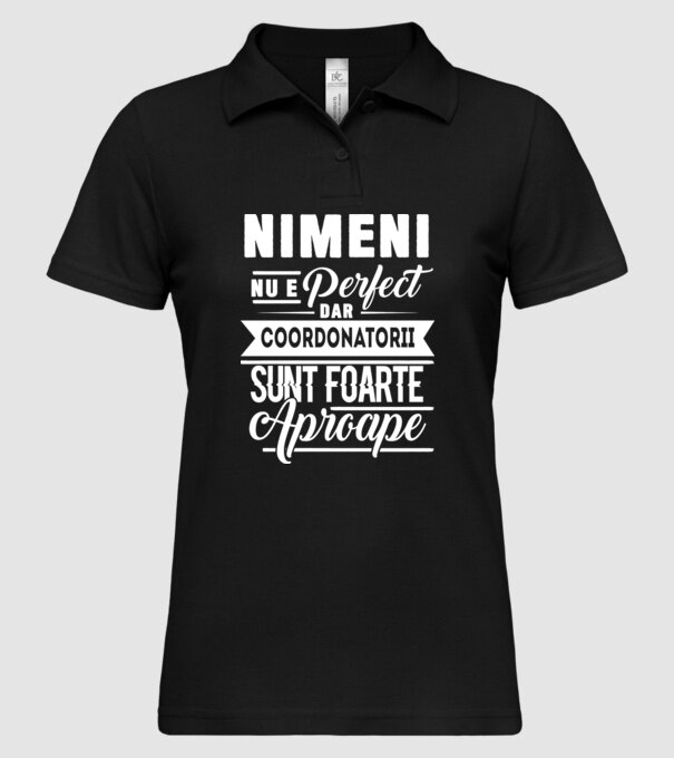 Nimeni nu e perfect, dar coordonatorii sunt foarte aproape model negru pe tricou