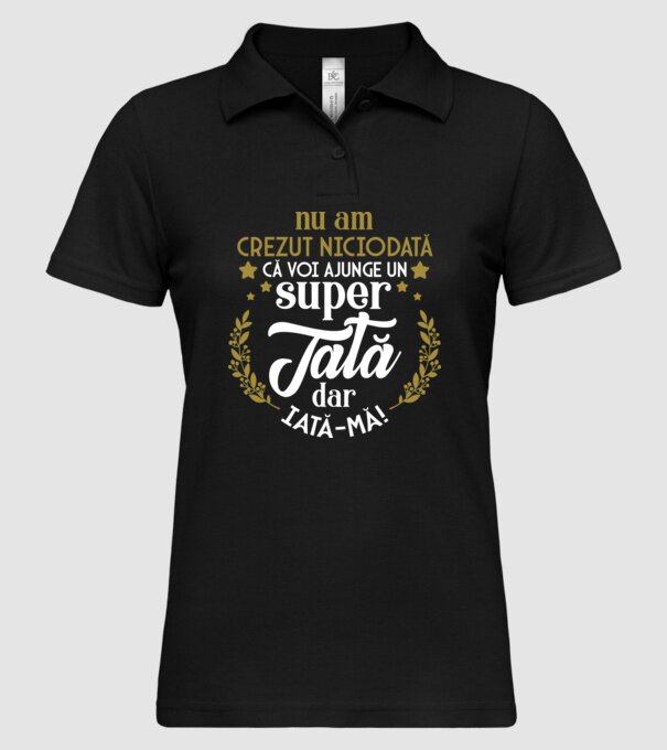 Nu am crezut niciodată că voi ajunge un super tată, dar iată-mă! model negru pe tricou