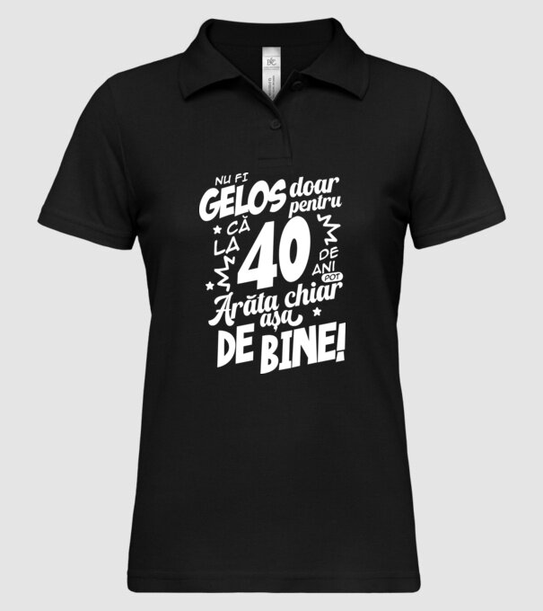 NU FI GELOS DOAR PENTRU CĂ LA 40 DE ANI model negru pe tricou