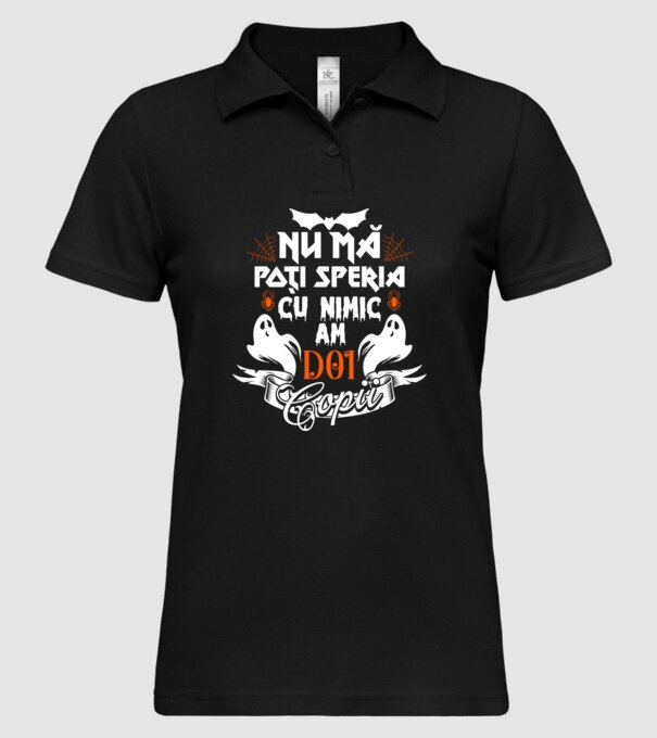 Nu mă poți speria cu nimic ... am doi copii model negru pe tricou