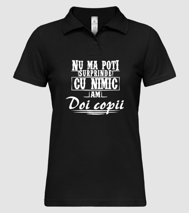 Nu mă poți surprinde cu nimic, am doi copii model negru pe tricou