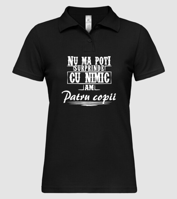 Nu mă poți surprinde cu nimic, am patru copii model negru pe tricou