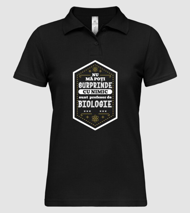 Nu mă poți surprinde cu nimic, sunt profesor de BIOLOGIE model negru pe tricou