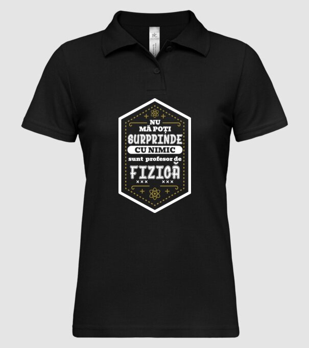 Nu mă poți surprinde cu nimic, sunt profesor de FIZICĂ model negru pe tricou