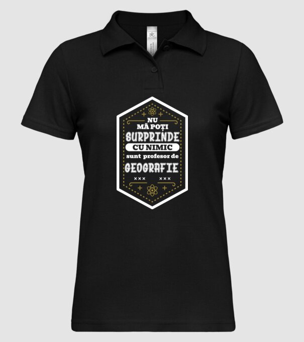 Nu mă poți surprinde cu nimic, sunt profesor de GEOGRAFIE model negru pe tricou