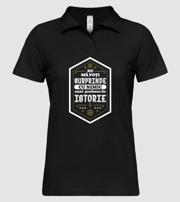 nu mă poți surprinde cu nimic, sunt profesor de istorie model negru pe tricou