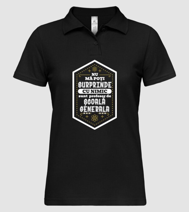 Nu mă poți surprinde cu nimic, sunt profesor de școală generală model negru pe tricou