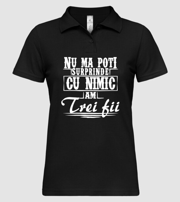 Nu mă poți surprinde cu nimic, am trei fii model negru pe tricou