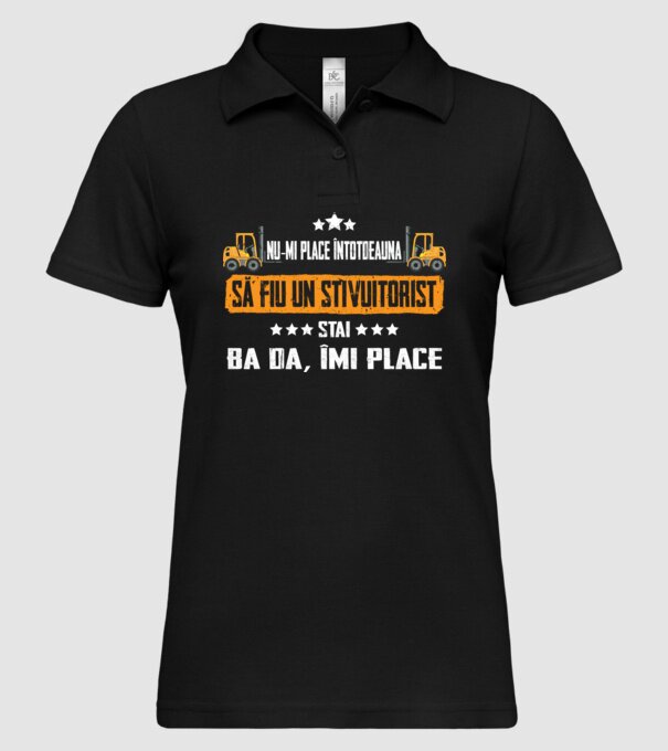 nu-mi place întotdeauna să fiu un stivuitorist, stai, ba da, îmi place model negru pe tricou