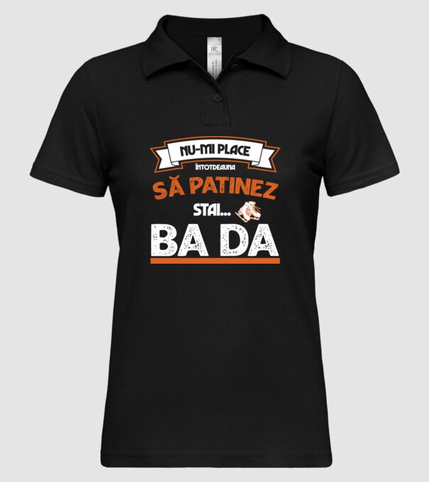 Nu-mi place întotdeauna să patinez, stai, ba da model negru pe tricou