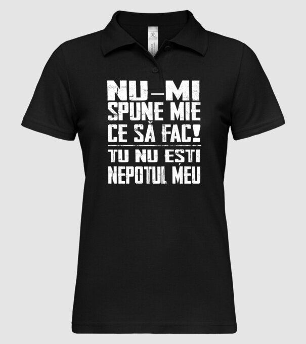 nu-mi spune ce să fac! nu ești nepotul meu Negru model negru pe tricou