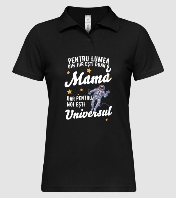 Pentru lumea din jur ești doar o mamă, dar pentru noi ești universul model negru pe tricou