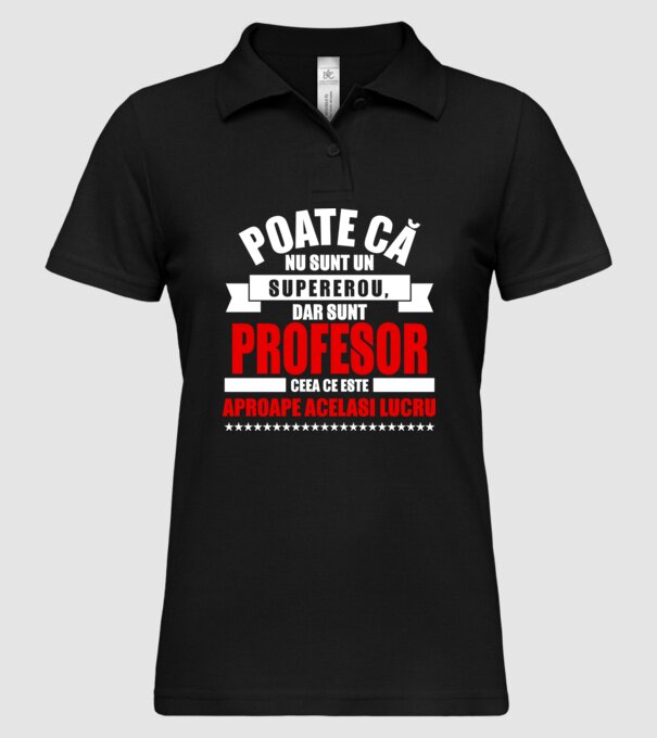Poate că nu sunt un supererou, dar sunt PROFESOR, ceea ce este aproape același lucru model negru pe tricou
