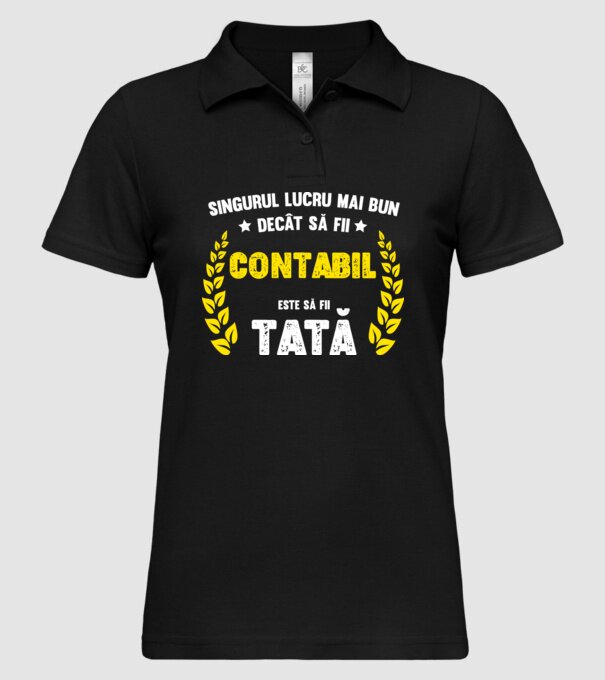 Singurul lucru mai bun decât să fii contabil este să fii tată model negru pe tricou