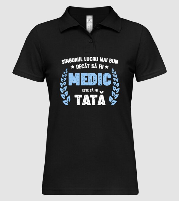 Singurul lucru mai bun decât să fii medic este să fii tată model negru pe tricou