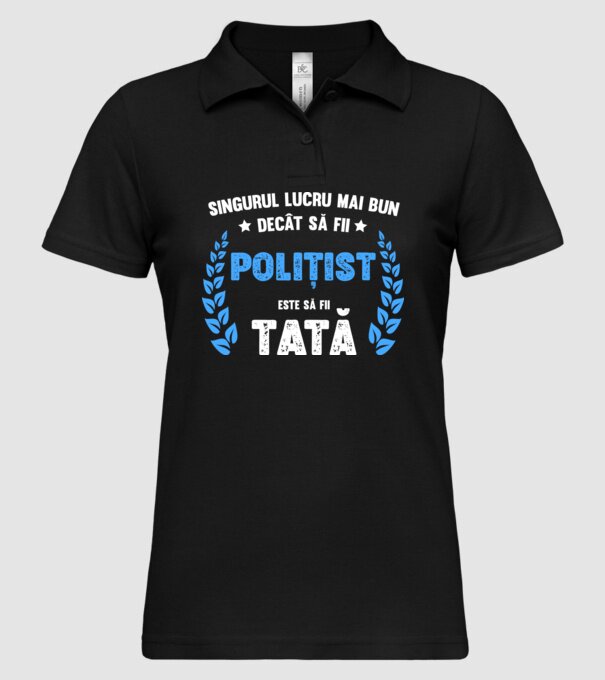 Singurul lucru mai bun decât să fii polițist este să fii tată model negru pe tricou