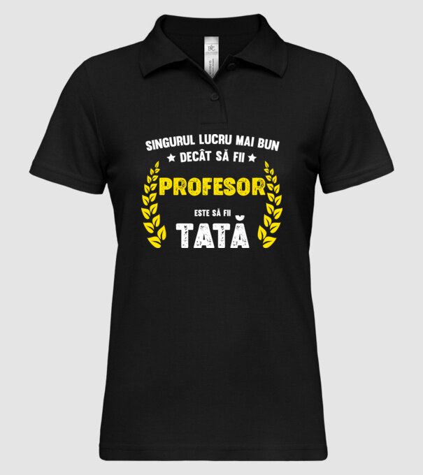 Singurul lucru mai bun decât să fii profesor este să fii tată model negru pe tricou