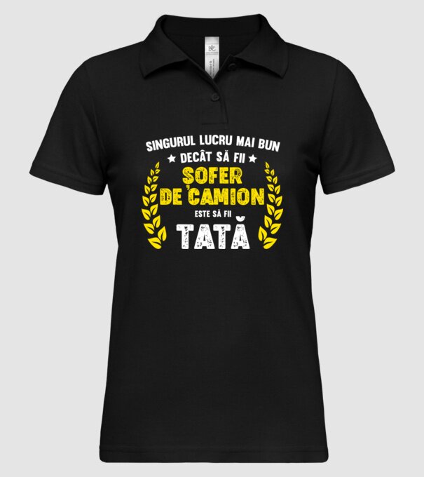 Singurul lucru mai bun decât să fii șofer de camion este să fii tată model negru pe tricou