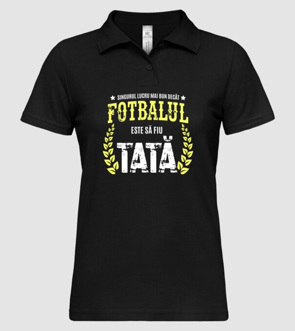 Singurul lucru mai bun decât fotbalul este să fiu tată model negru pe tricou