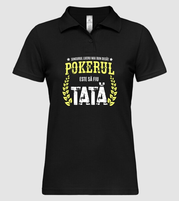 Singurul lucru mai bun decât pokerul este să fiu tată model negru pe tricou