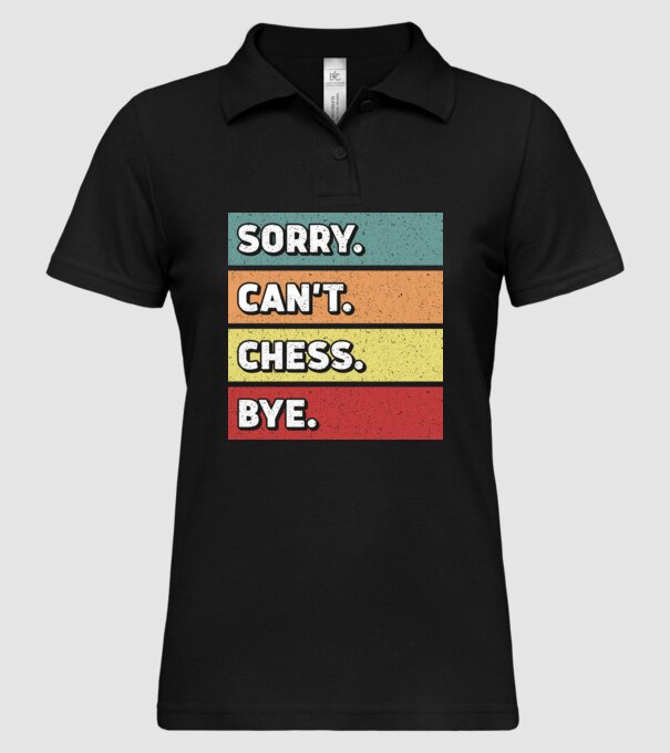 Sorry Cant Chess Bye model negru pe tricou