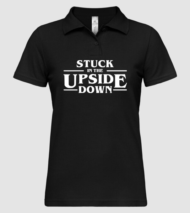 stuck in the upside down model negru pe tricou