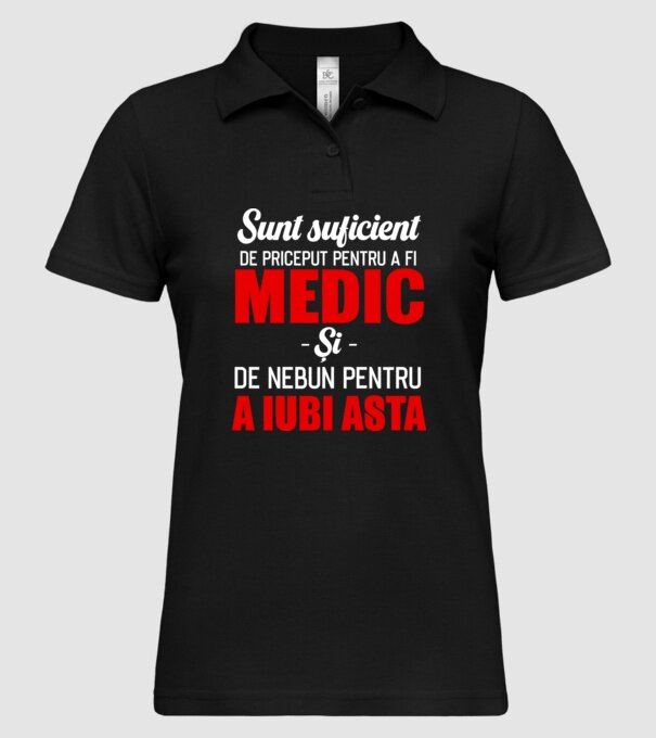 Sunt suficient de priceput pentru a fi MEDIC și suficient de nebun pentru a iubi asta model negru pe tricou