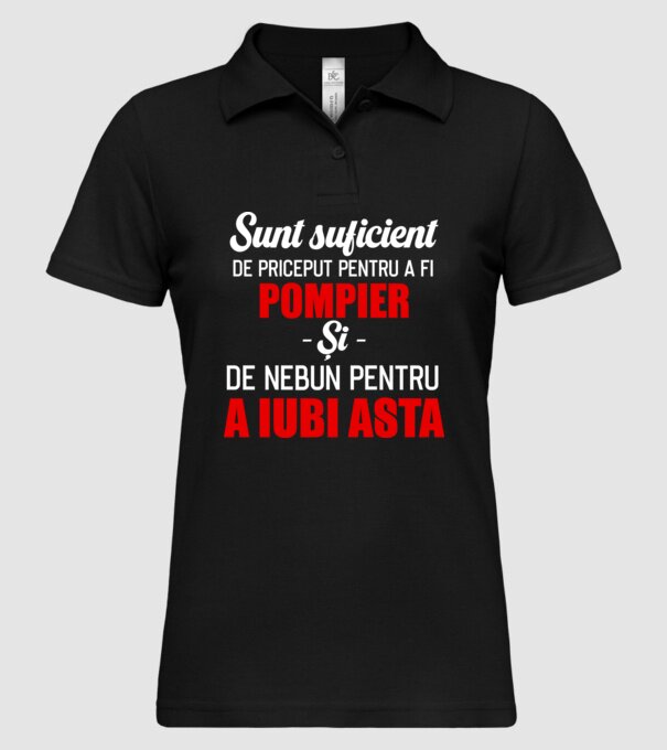 Sunt suficient de priceput pentru a fi POMPIER și suficient de nebun pentru a iubi asta model negru pe tricou