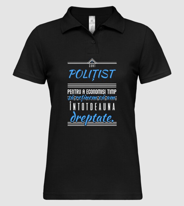 Sunt POLIȚIST, pentru a economisi timp, să reținem că am întotdeauna dreptate model negru pe tricou