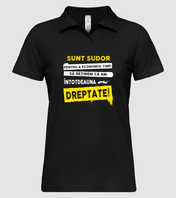 Sunt sudor, pentru a economisi timp, să reținem că am întotdeauna dreptate! model negru pe tricou