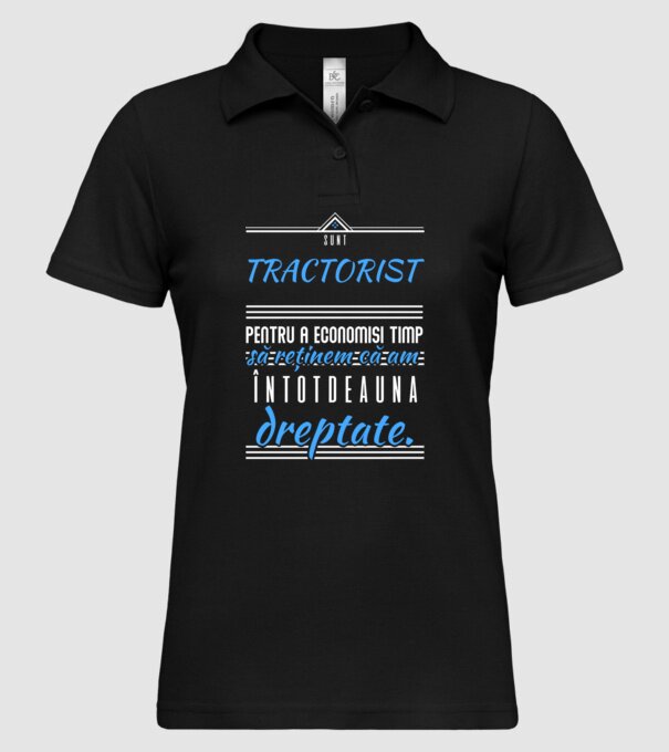 sunt TRACTORIST, pentru a economisi timp, să reținem că am întotdeauna dreptate model negru pe tricou