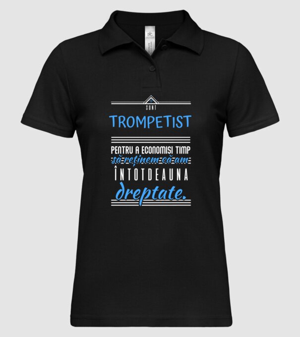sunt trompetist, pentru a economisi timp, să reținem că am întotdeauna dreptate! model negru pe tricou