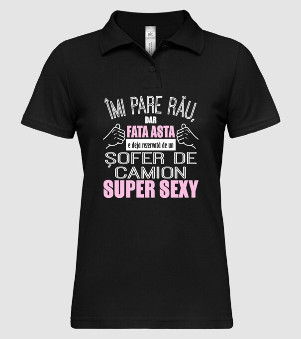 Îmi pare rău, dar fata asta e deja rezervată de un ȘOFER DE CAMION super sexy model negru pe tricou