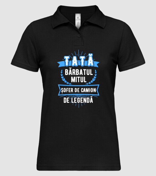 TATĂ - bărbatul, mitul, ȘOFER DE CAMION de legendă model negru pe tricou