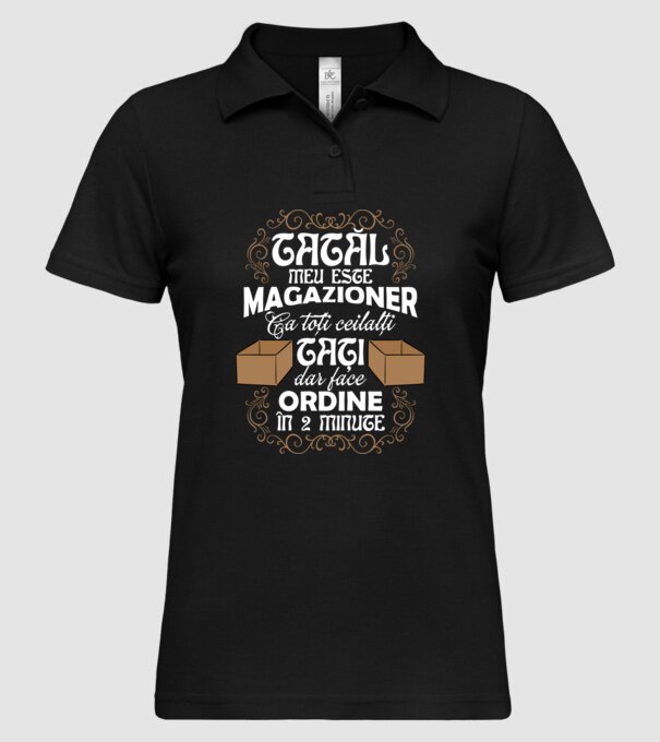 Tatăl meu este magazioner, ca toți ceilalți tați, dar face ordine în 2 minute model negru pe tricou