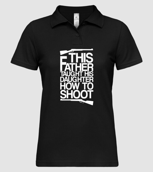 This father taught his daughter how to shot model negru pe tricou