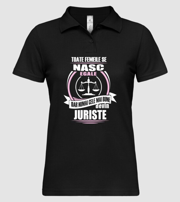 Toate femeile se nasc egale, dar numai cele mai bune devin juriste model negru pe tricou