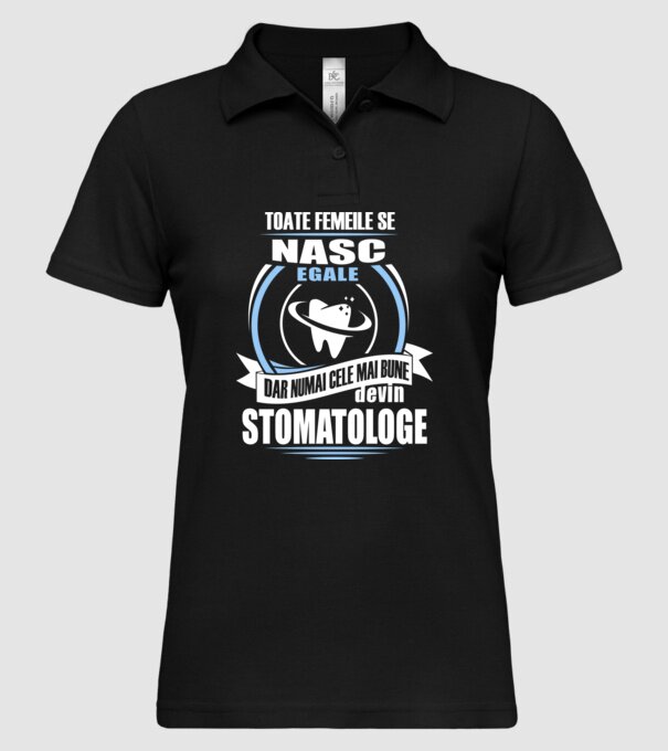 Toate femeile se nasc egale, dar numai cele mai bune devin stomatologe model negru pe tricou