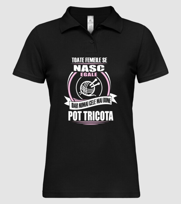 Toate femeile se nasc egale, dar numai cele mai bune pot tricota model negru pe tricou