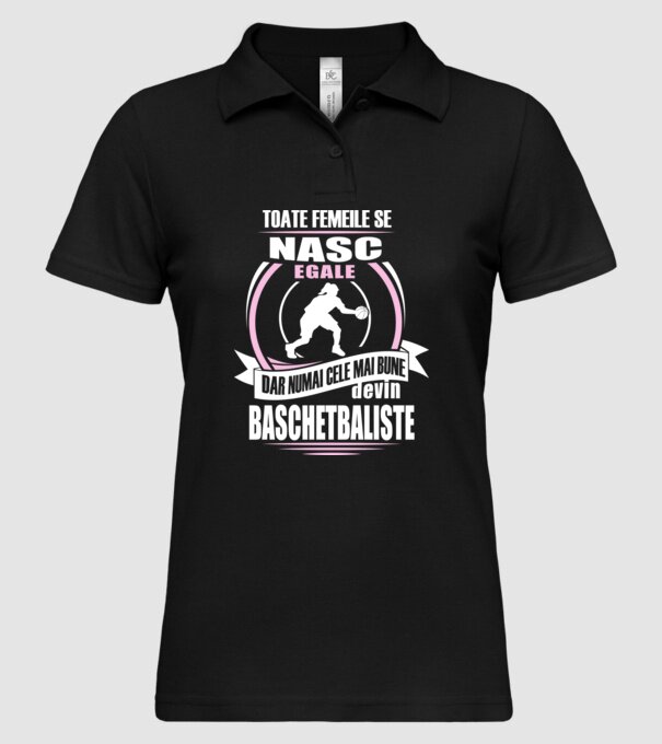 Toate femeile se nasc egale, dar numai cele mai bune devin baschetbaliste model negru pe tricou