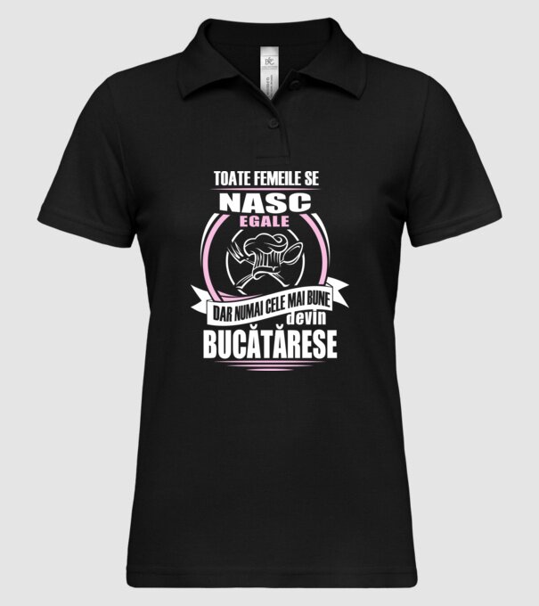 toate femeile se nasc egale, dar numai cele mai bune devin bucătărese model negru pe tricou