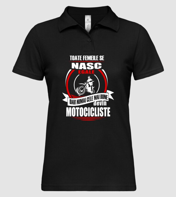 Toate femeile se nasc egale, dar numai cele mai bune devin motocicliste model negru pe tricou
