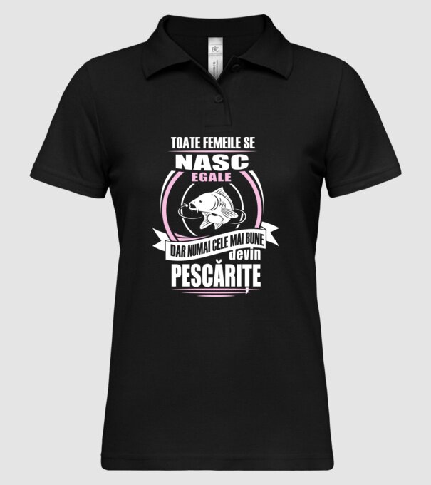 Toate femeile se nasc egale, dar numai cele mai bune devin pescărițe model negru pe tricou