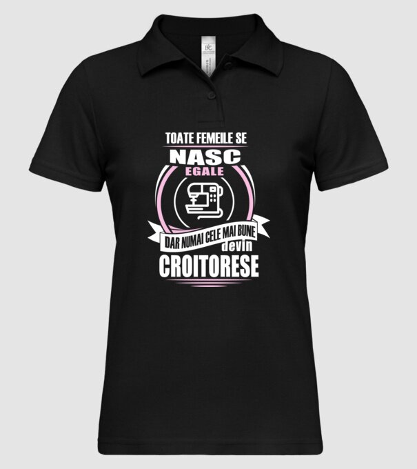 toate femeile se nasc egale, dar numai cele mai bune devin croitorese model negru pe tricou