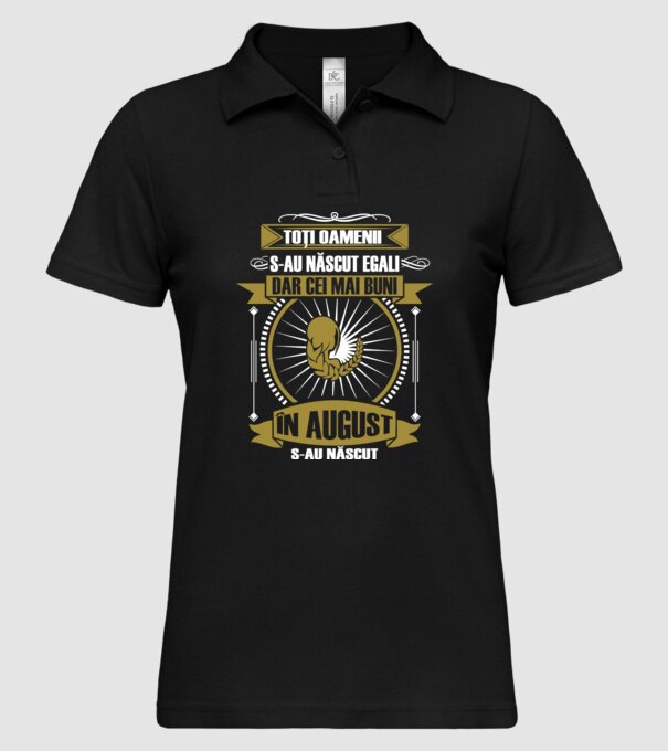 Toți oamenii s-au născut egali, dar cei mai buni s-au născut în august model negru pe tricou